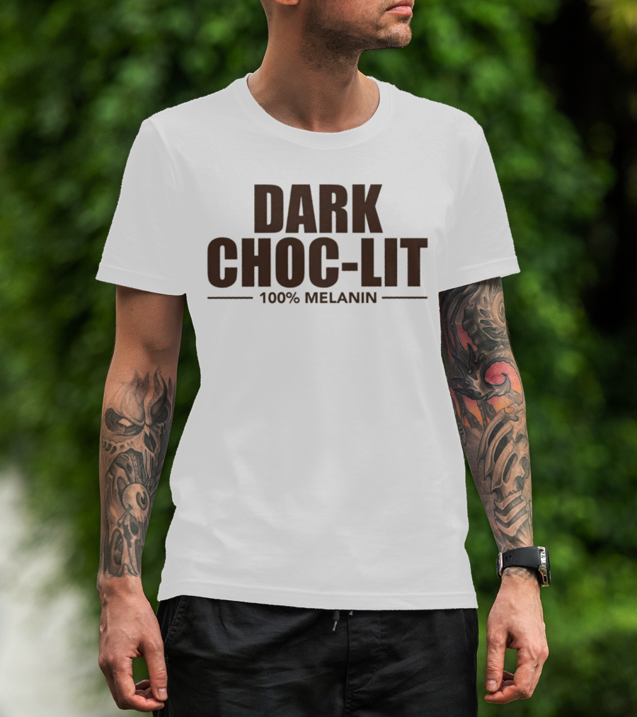 Dark Choc-Lit 100% Melanin Empowerment T-Shirt