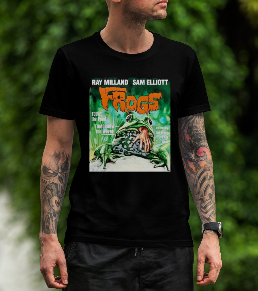 Ray Milland Sam Elliott Frogs Today The Pond Tomorrow The World It's The Day That Nature Strikes Back T-Shirt