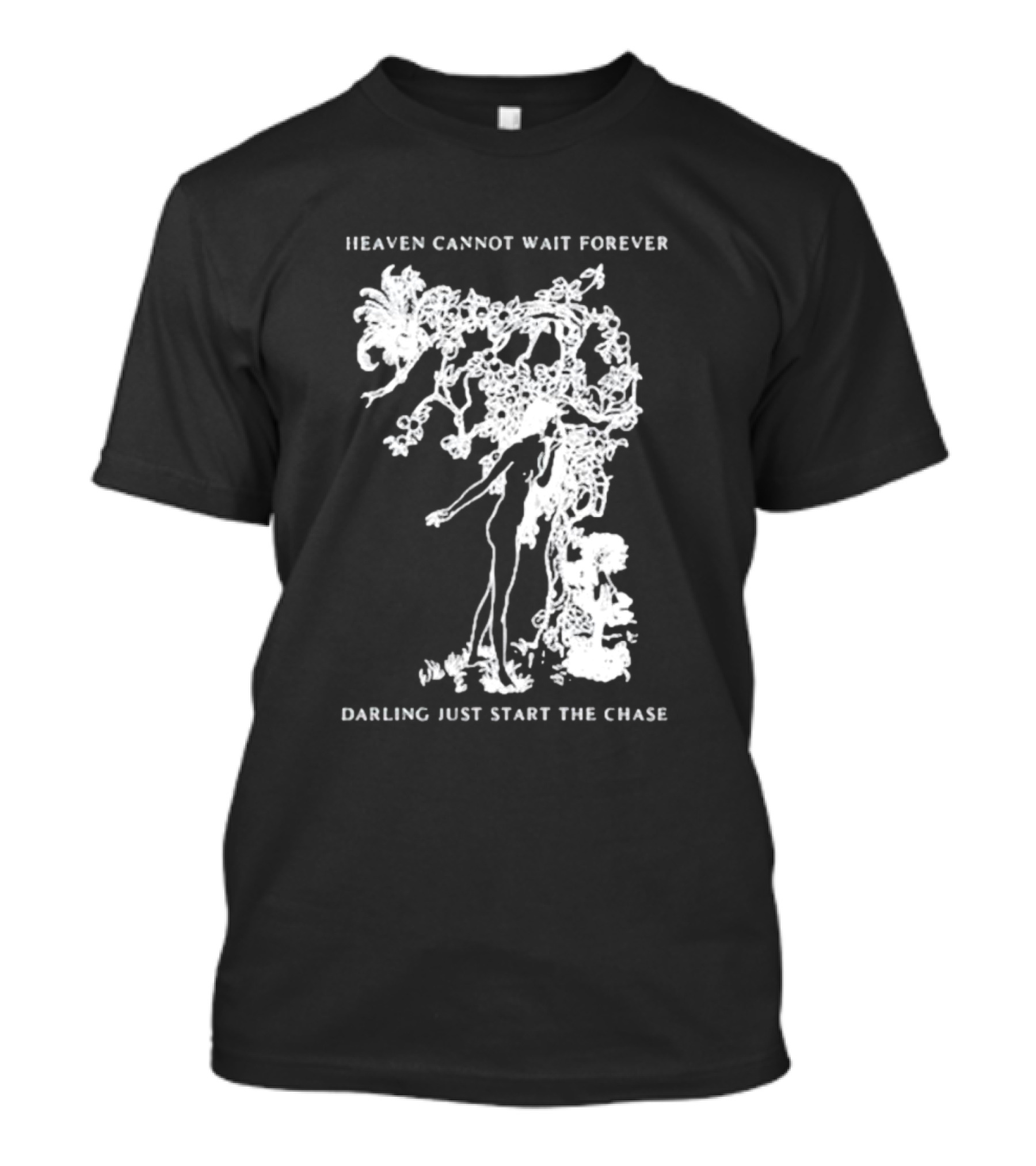 Heaven Cannot Wait Forever Darling Just Start The Chase Night Gallery First Taste T-Shirt