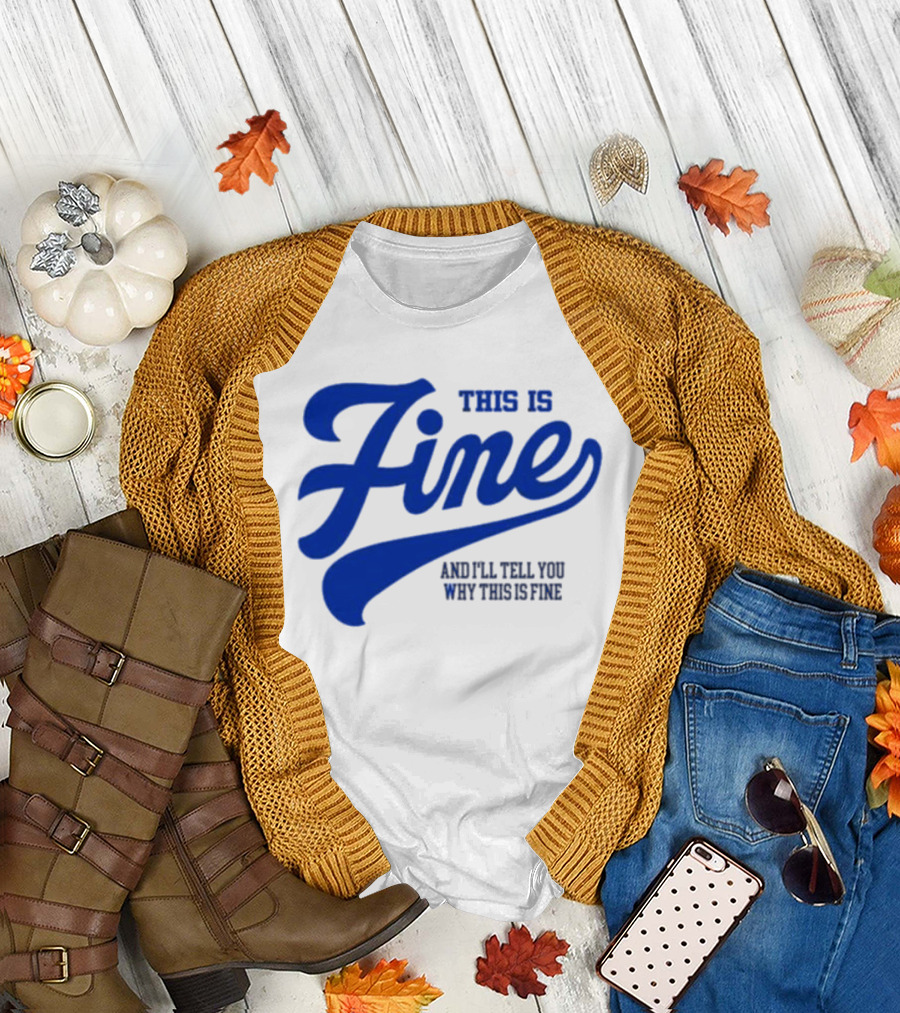 This Is Fine And I'll Tell You Why This Is Fine Blue Retro Script T-Shirt