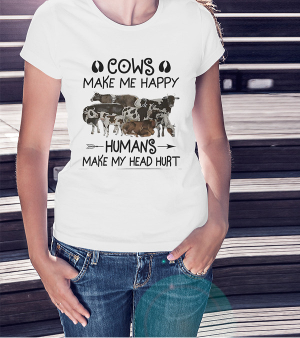 Cows Make Me Happy Humans Make My Head Hurt With Cow Images T-Shirt