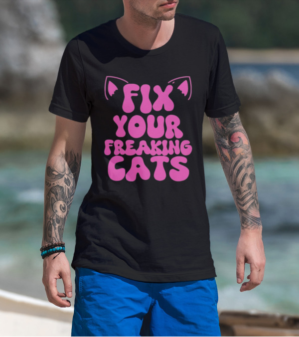 Fix Your Freaking Cats Pink Text With Cat Ears T-Shirt