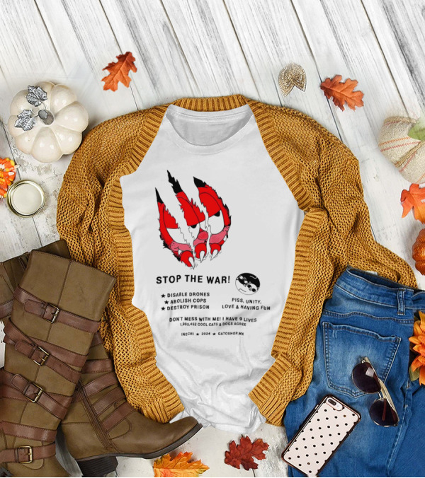 Garfield Stop The War Disable Drones Abolish Cops Destroy Prison Piss Unity Love Having Fun T-Shirt