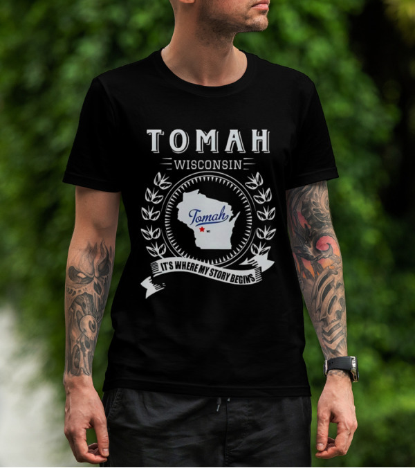 Tomah Wisconsin Map With It's Where My Story Begins Text And Laurel Wreath T-Shirt