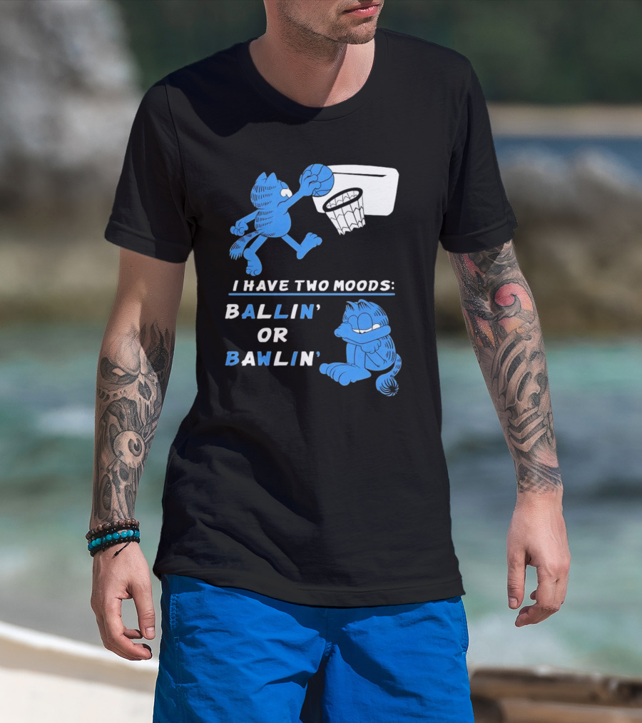 I Have Two Moods: Ballin' Or Bawlin' Garfield Playing Basketball And Crying T-Shirt