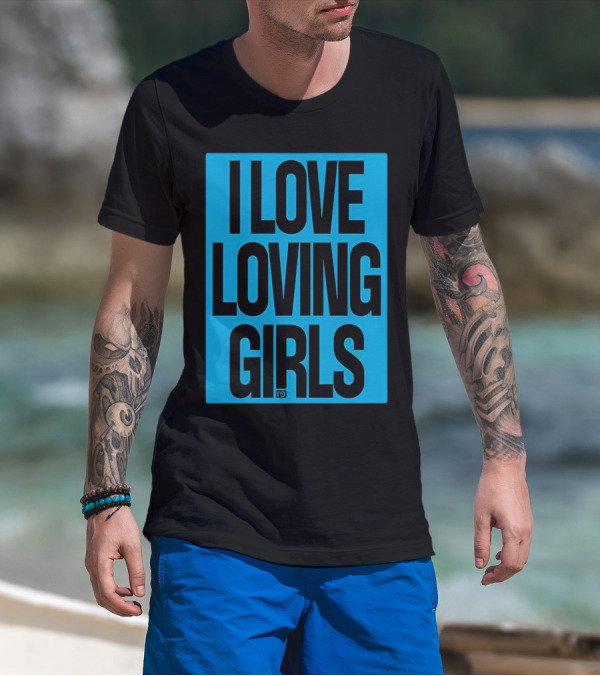 I Love Loving Girls R9 T-Shirt