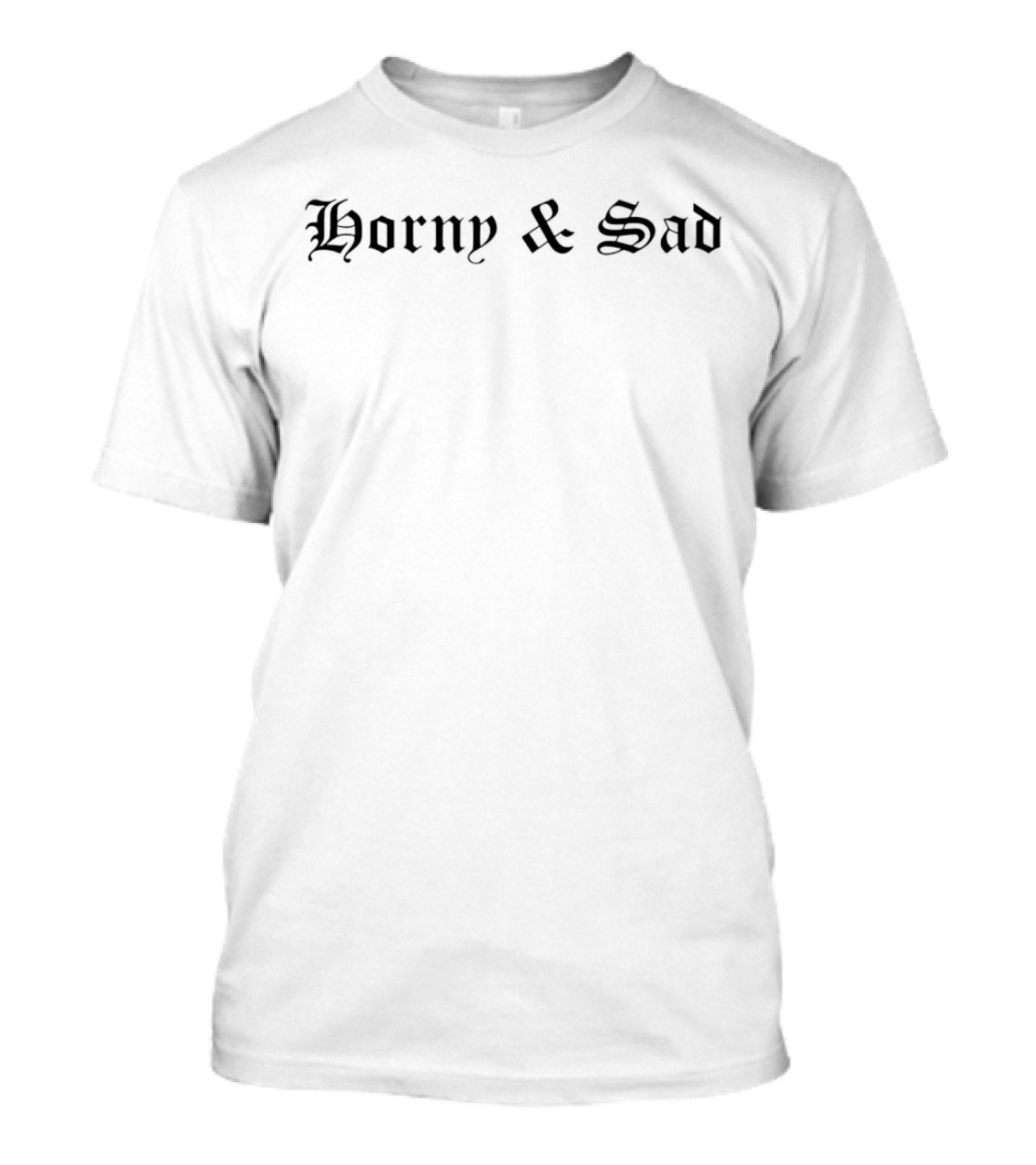 Horny And Sad Gothic Blackletter Aesthetic T-Shirt