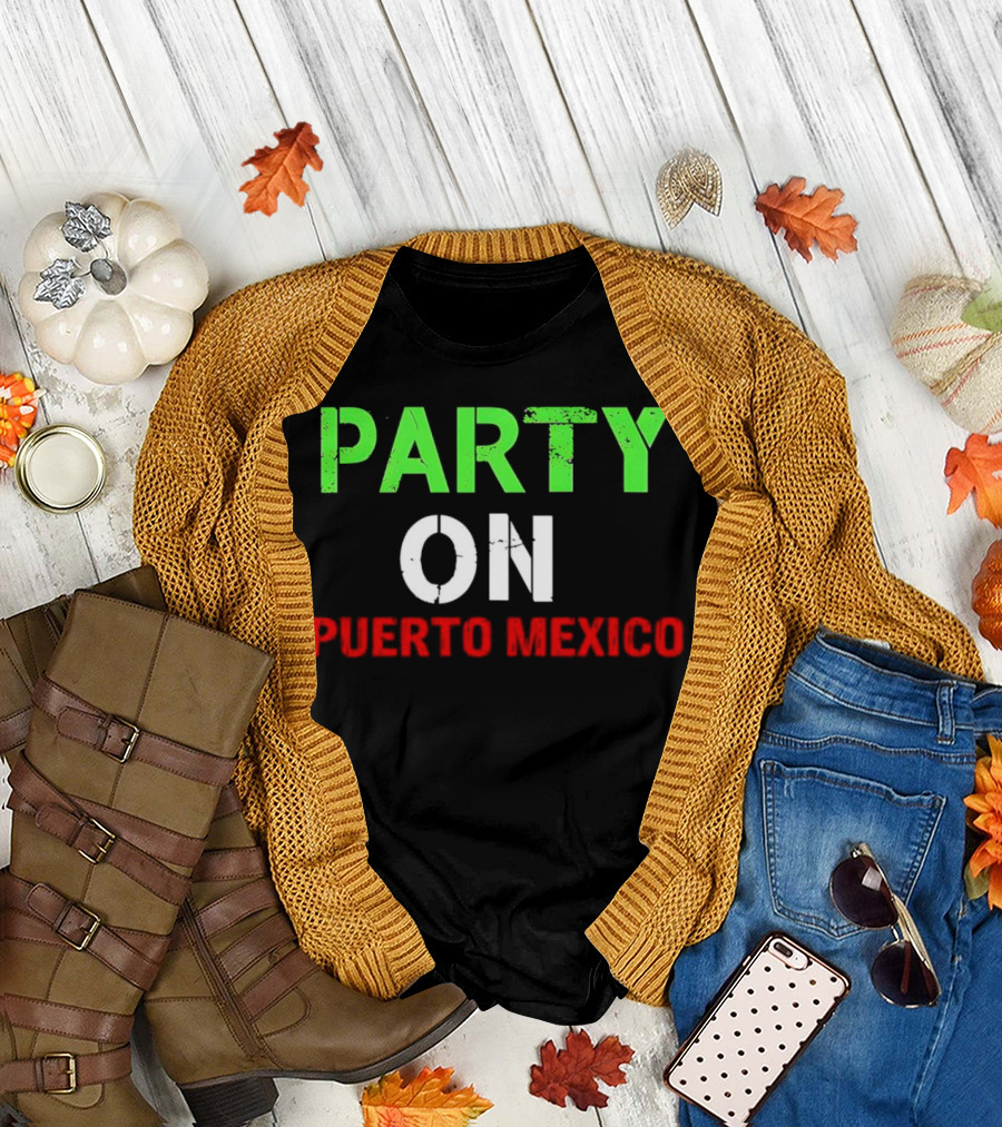 PARTY ON PUERTO MEXICO T-Shirt