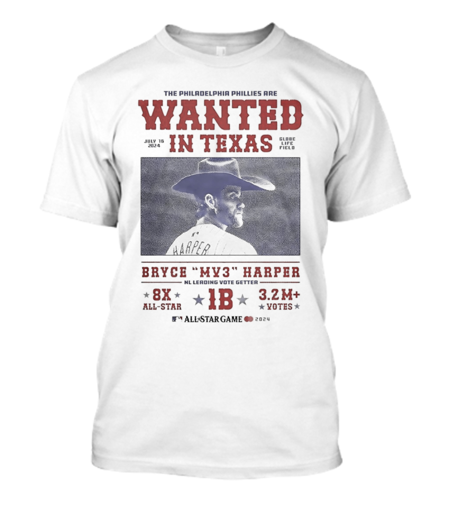 The Philadelphia Phillies Are Wanted In Texas Bryce MV3 Harper 2024 All-Star Game Globe Life Field July 16 MLB Leading Vote Getter 8X All-Star 1B 3.2M Votes T-Shirt
