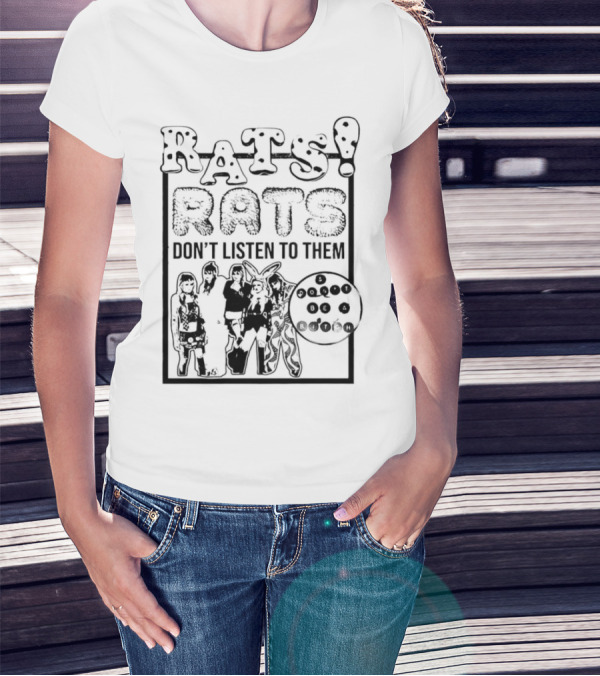 Rats Don’t Listen To Them T-Shirt