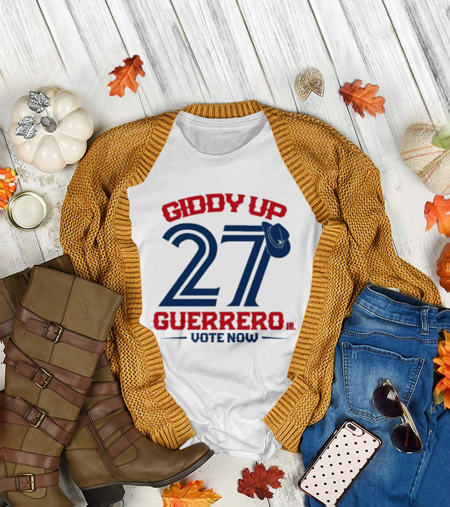 Giddy Up 27 Guerrero Jr. Vote Now Toronto Blue Jays T-Shirt