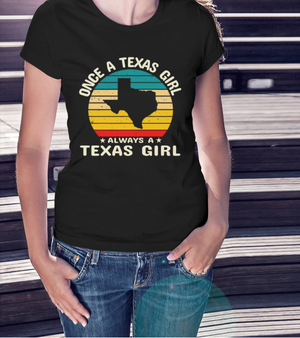 Once A Texas Girl Always A Texas Girl Retro Vintage Texas T-Shirt
