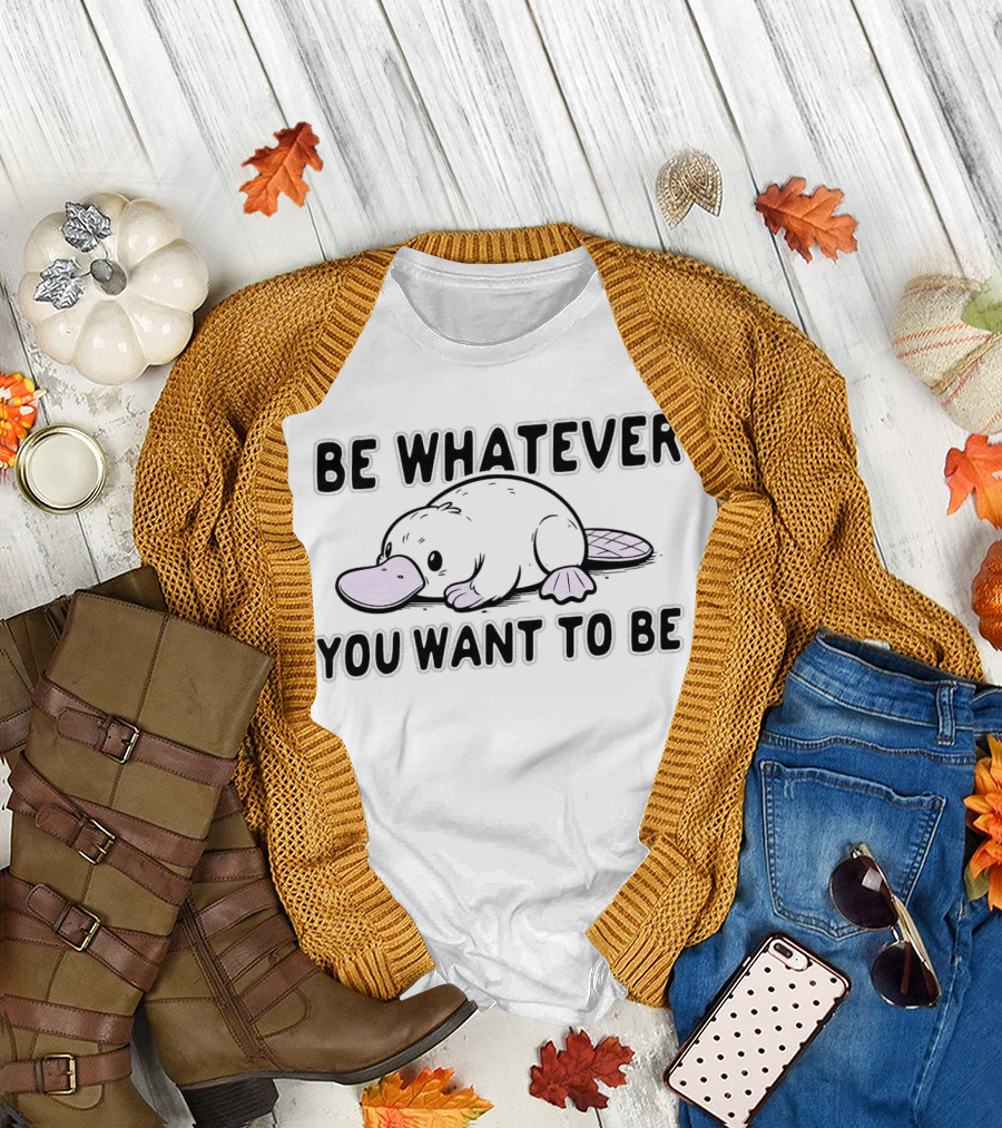 Be Whatever You Want to Be Cartoon Platypus T-Shirt