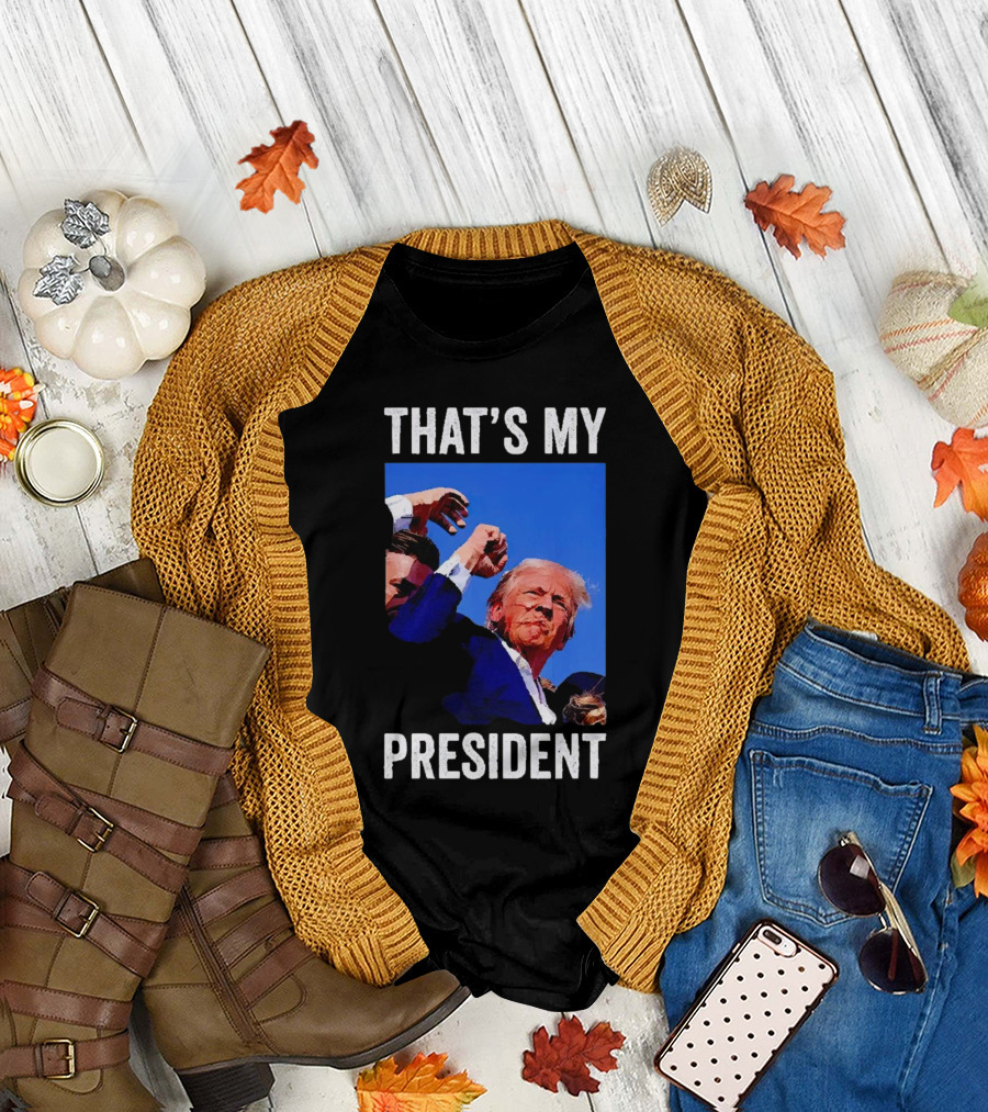 THAT'S MY PRESIDENT 2024 Trump T-Shirt