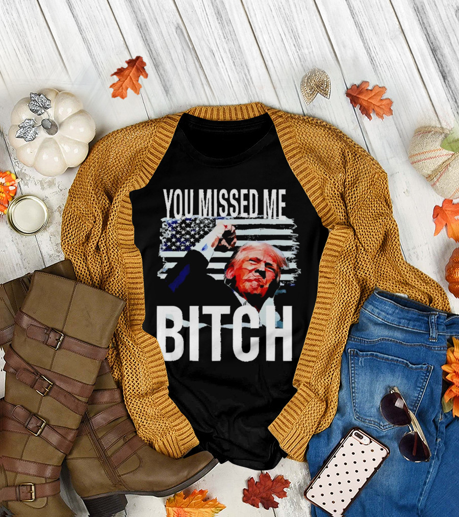 You Missed Me Bitch Trump American Flag Fist T-Shirt