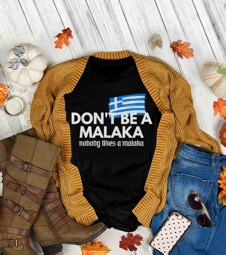 Don’t Be a Malaka Nobody Likes a Malaka Greek Flag T-Shirt
