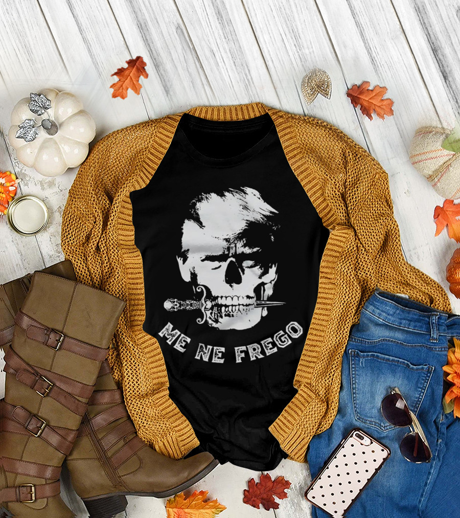 Skull Trump Me Ne Frego Dagger T-Shirt