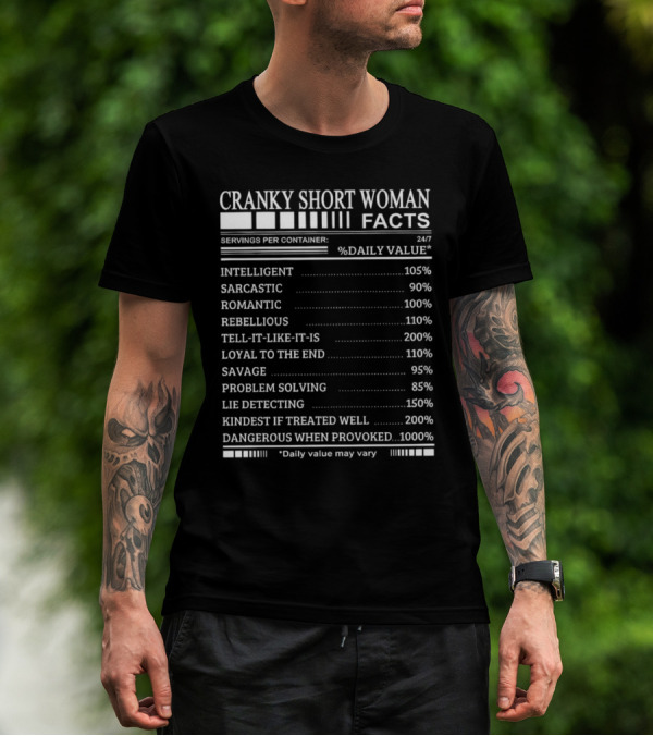 Cranky Short Woman Facts Intelligent Sarcastic Romantic Rebellious Tell-it-Like-it-Is Loyal Savage Problem Solving Lie Detecting Kindest Dangerous When Provoked T-Shirt