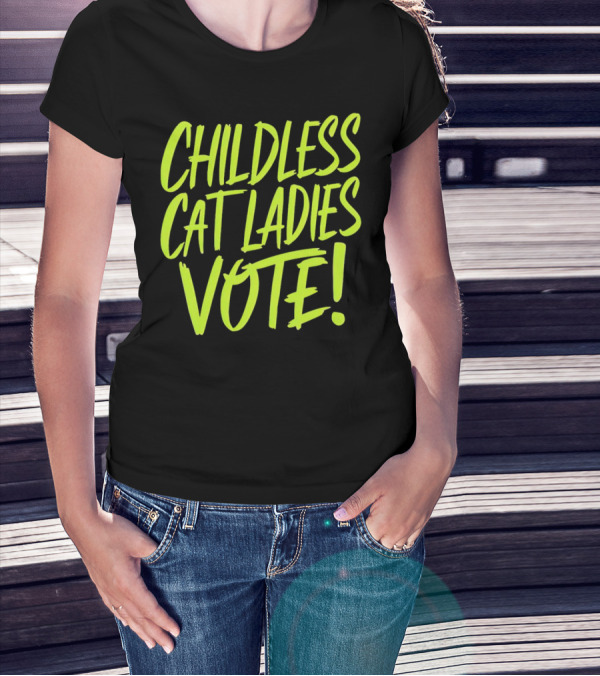 Childless Cat Ladies Vote T-Shirt