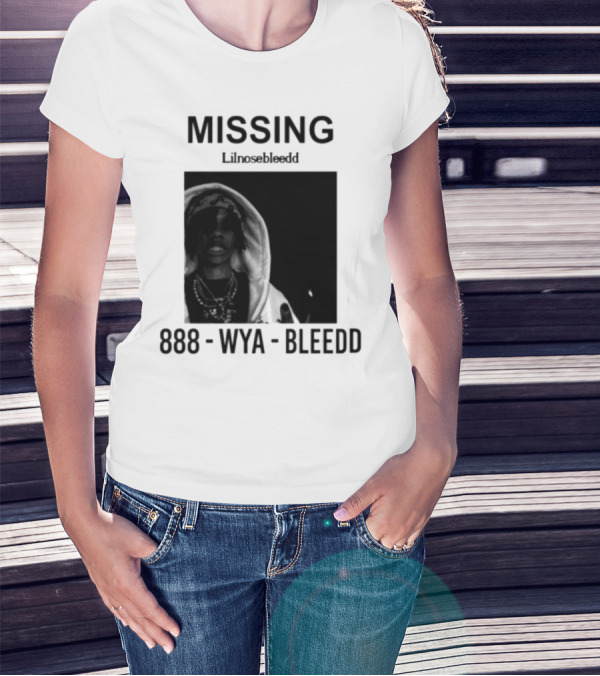 Missing Lilnosebleedd 888 Wya Bleedd T-Shirt