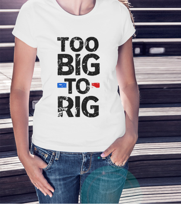 Too Big To Rig Red Blue Blocks T-Shirt