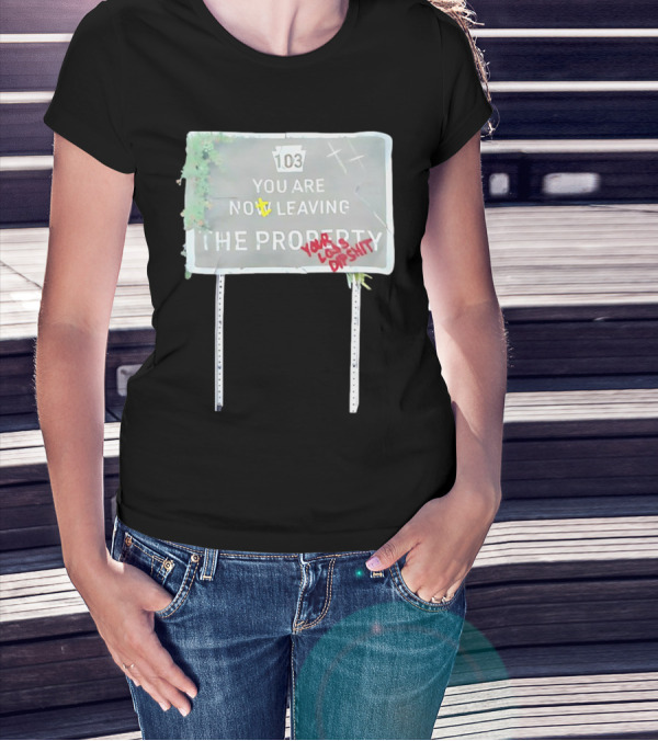 Waterparks 103 You Are Now Leaving The Property You Look Dumb As Shit T-Shirt