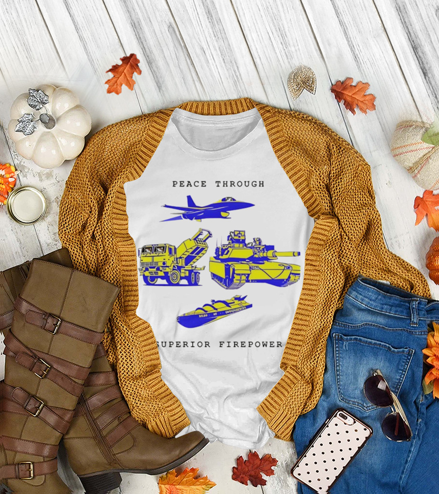 Peace Through Superior Firepower Jet Tank Artillery Warship T-Shirt
