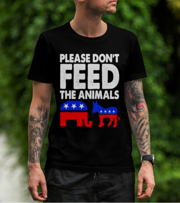 Please Don't Feed The Animals Political Elephant And Donkey T-Shirt