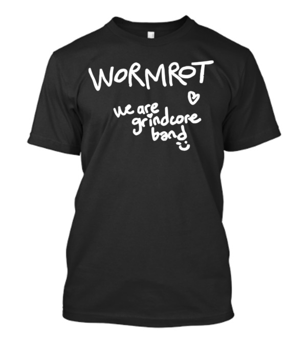 Wormrot We Are Grindcore Band With Heart And Smile Elements T-Shirt