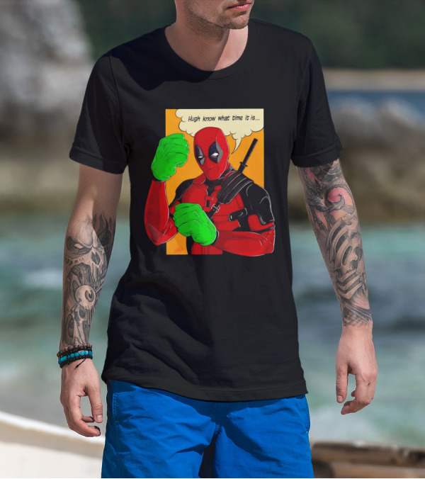 Hugh Know What Time It Is Deadpool Hulk Smash T-Shirt
