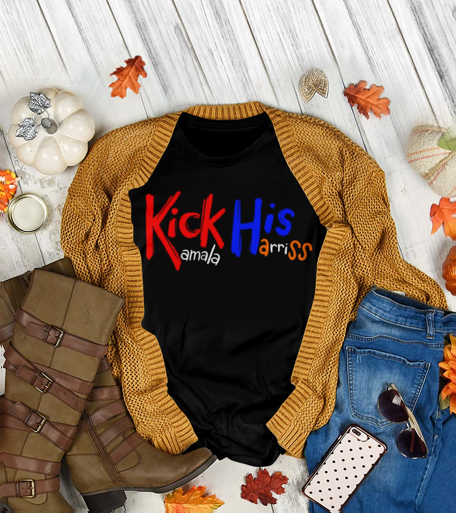 Kick His Kamala Harriss T-Shirt