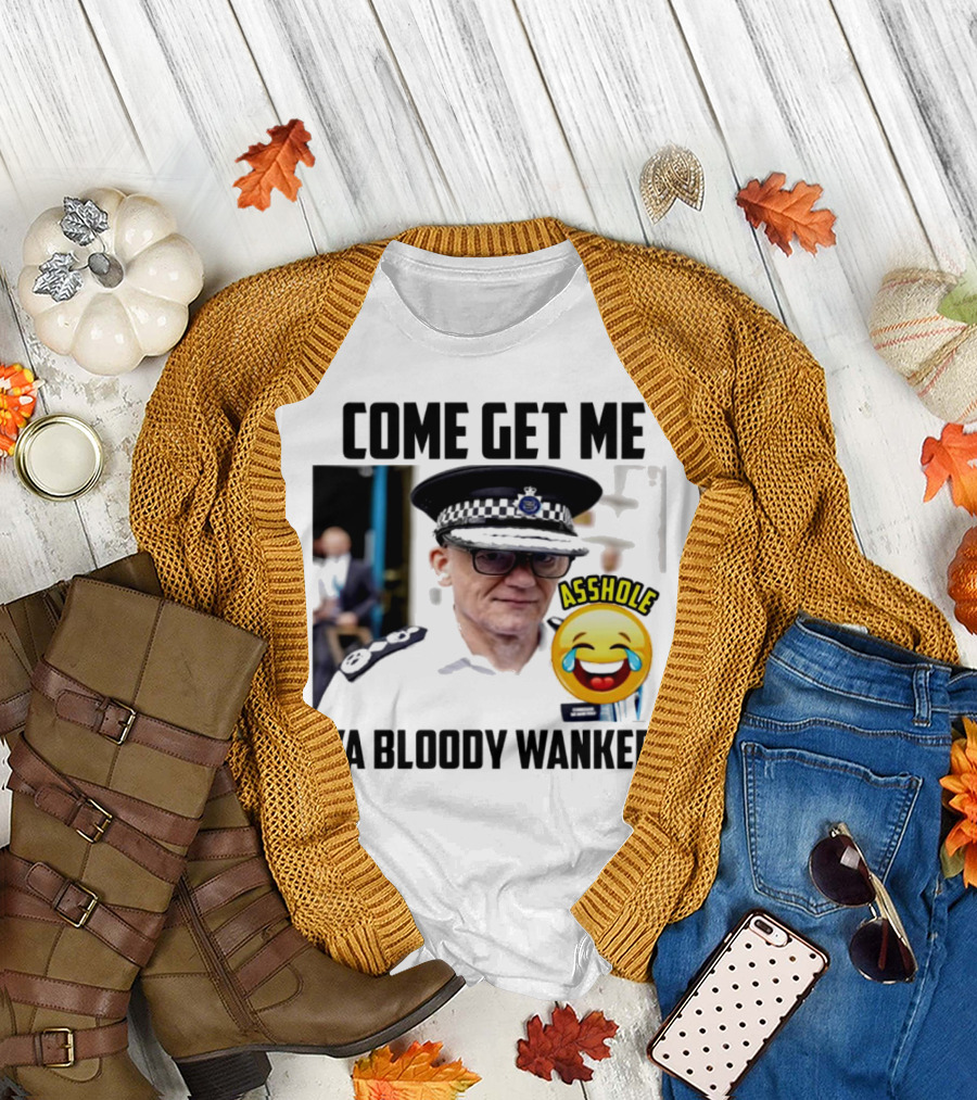 Come Get Me Ya Bloody Wanker Police Officer Asshole Emoji T-Shirt