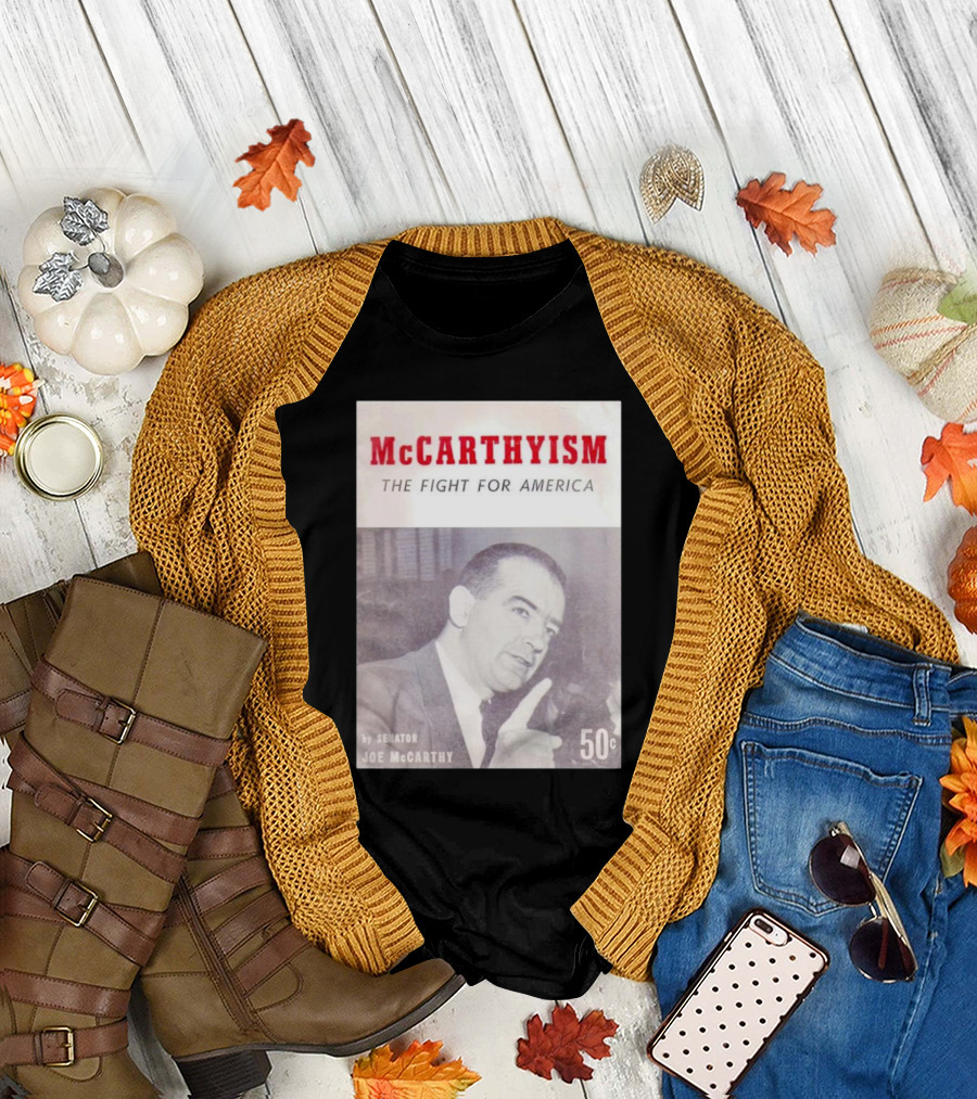 McCarthyism The Fight for America by Senator Joe McCarthy 50c T-Shirt