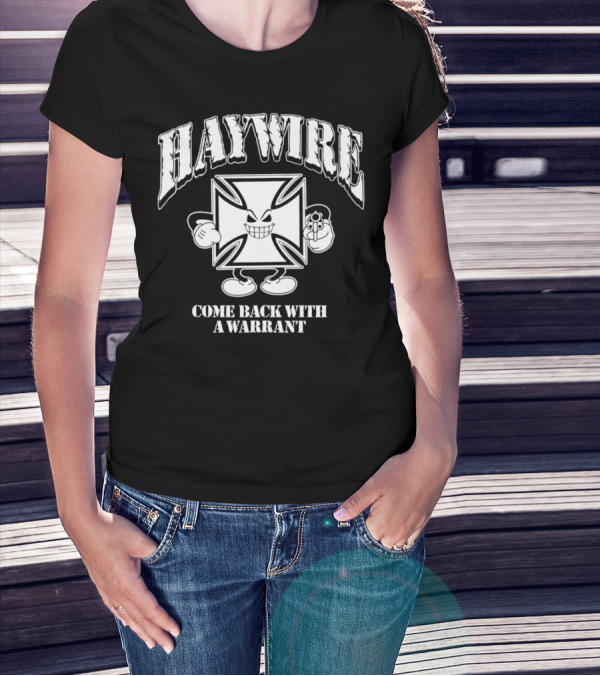 Haywire Come Back With A Warrant Grinning Iron Cross Emblem With Gun T-Shirt