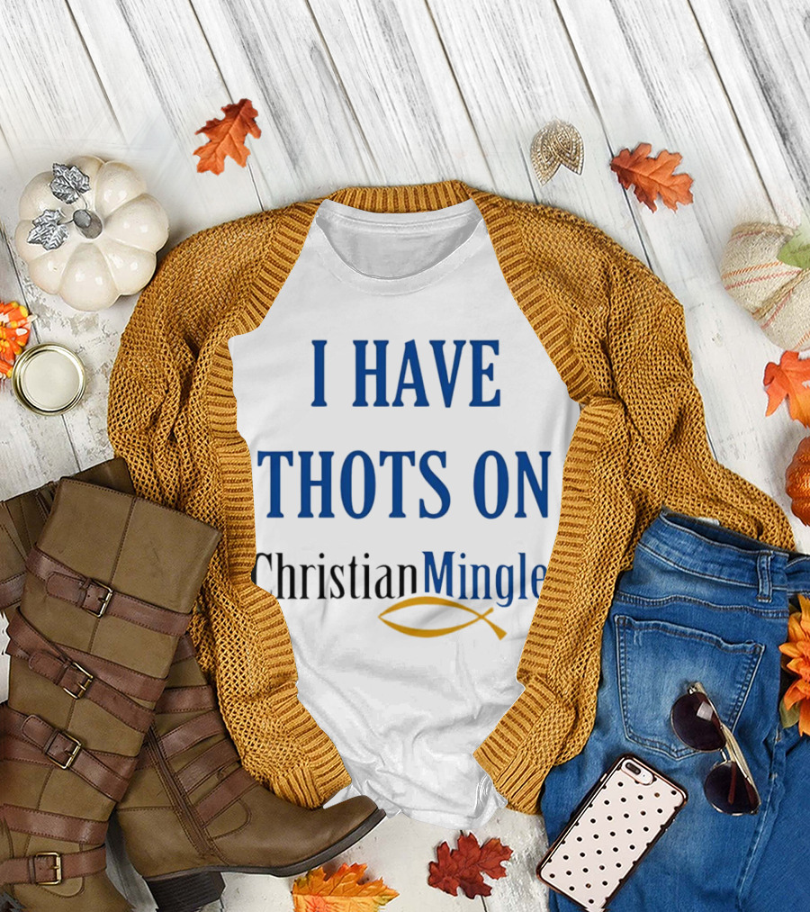 I Have Thots on Christian Mingle Christian Fish T-Shirt