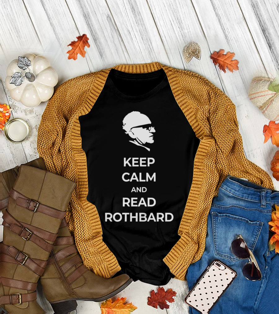 Keep Calm and Read Rothbard Murray T-Shirt