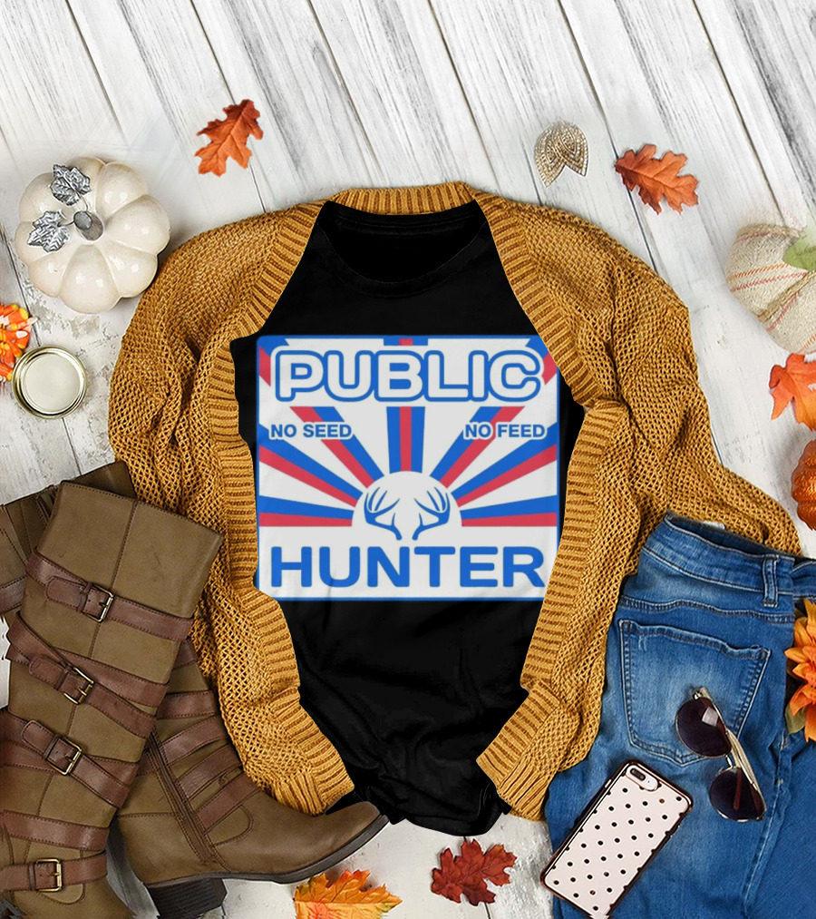 PUBLIC HUNTER NO SEED NO FEED T-Shirt