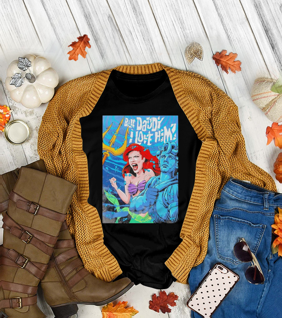 But Daddy I Love Him Mermaid and Statue Confrontation T-Shirt
