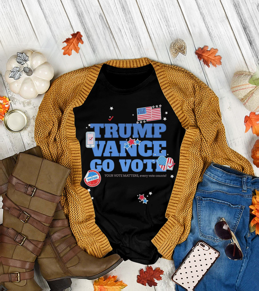 Trump Vance Go Vote Your Vote Matters Every Vote Counts American Flag T-Shirt