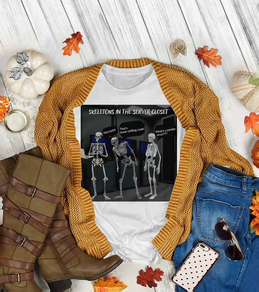 SKELETONS IN THE SERVER CLOSET THIS BYTES THAT'S BONE-CHILLING CODE WHAT'S A ZOMBIE VIRUS T-Shirt