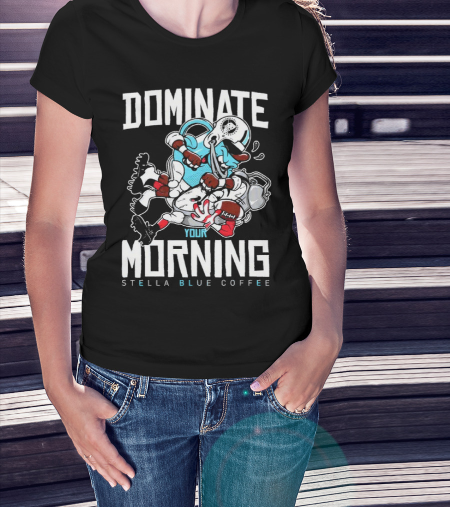 Dominate Your Morning Stella Blue Coffee Football Cartoon T-Shirt