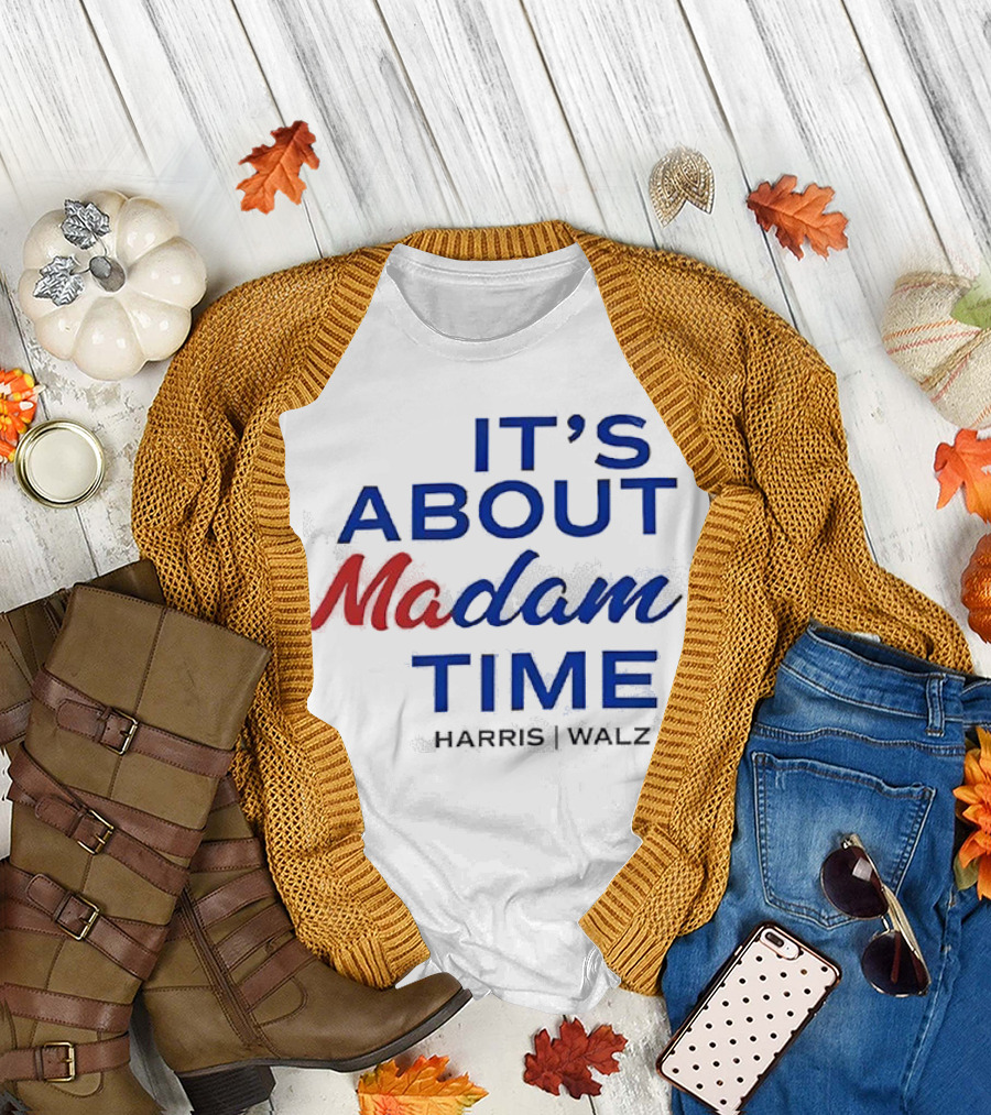 It’s About Madam Time Harris Walz T-Shirt