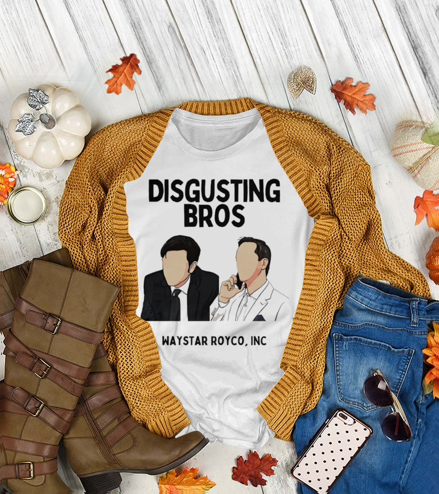 Disgusting Bros Waystar Royco Inc Succession T-Shirt