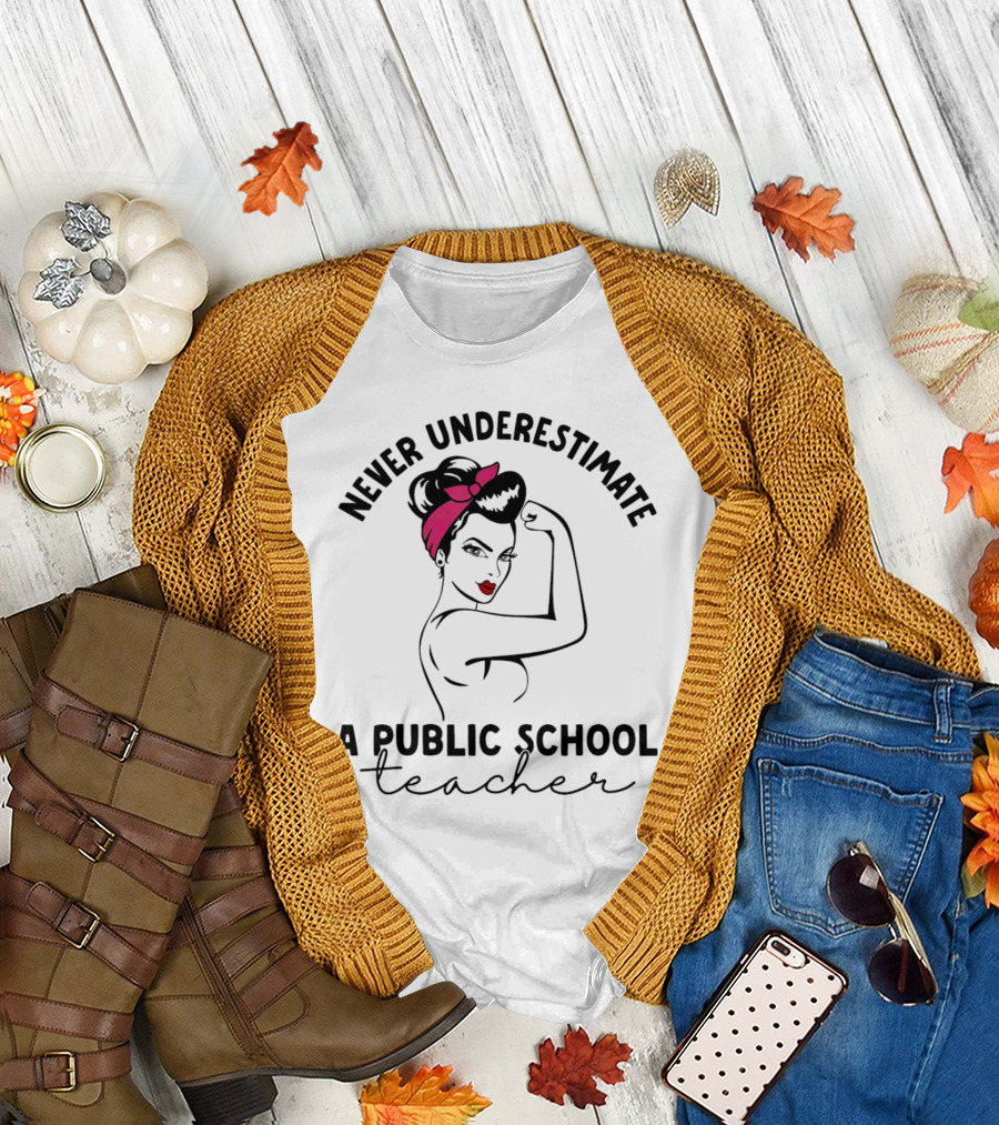 Never Underestimate A Public School Teacher Rosie The Riveter T-Shirt