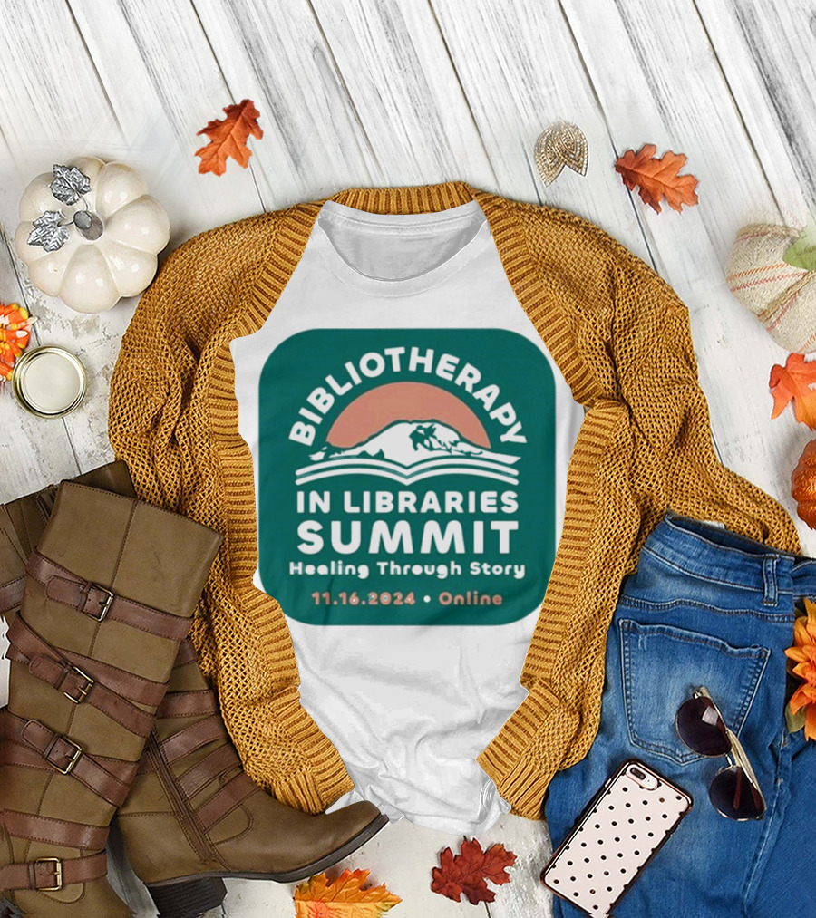 Bibliotherapy In Libraries Summit Healing Through Story 11.16.2024 Online T-Shirt