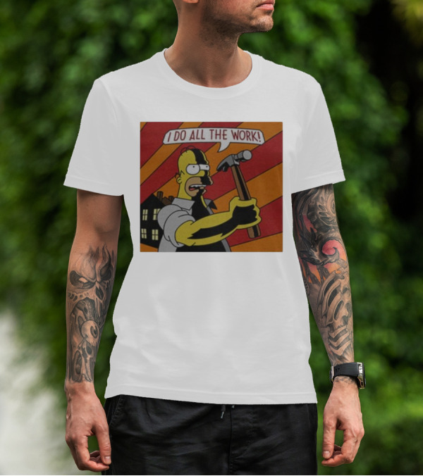 Homer Simpson I Do All The Work Hammer Comic T-Shirt
