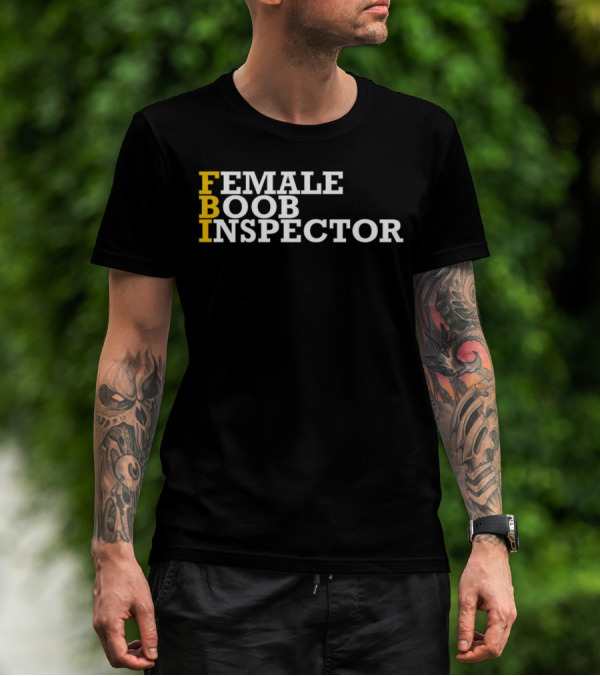 FBI Female Boob Inspector Humorous T-Shirt