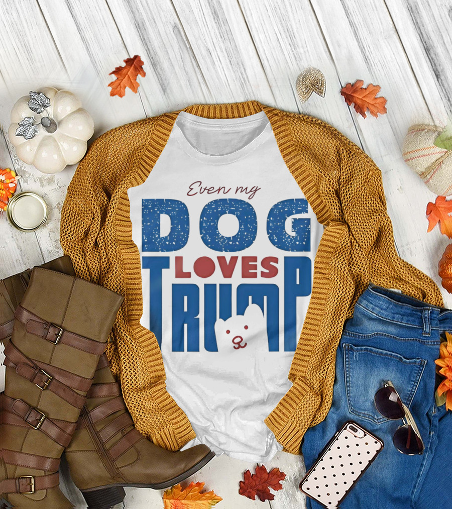 Even My Dog Loves Trump Bear T-Shirt