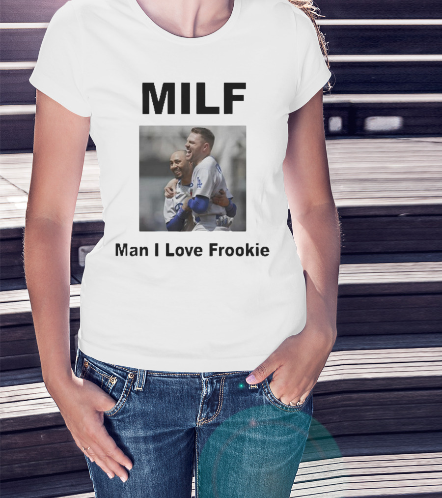 MILF Man I Love Frookie Mookie Betts Freddie Freeman Dodgers T-Shirt