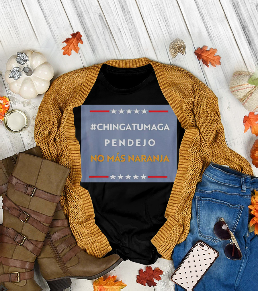 ChingatuMaga Pendejo No Más Naranja T-Shirt